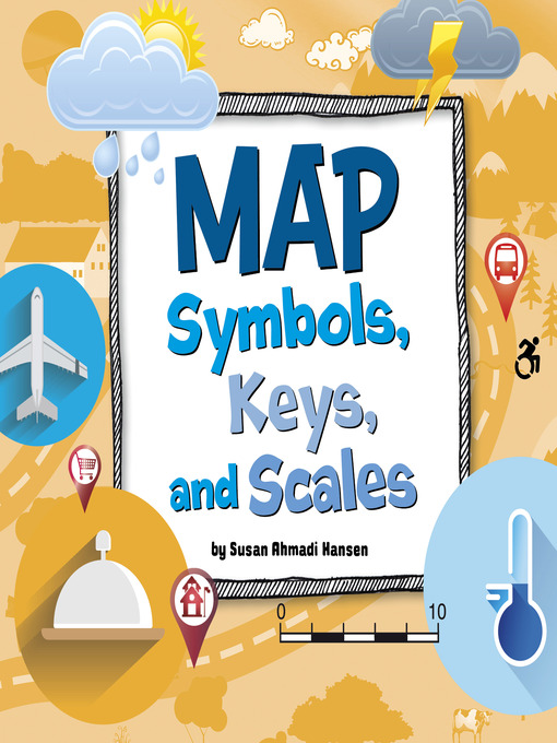 Title details for Map Symbols, Keys, and Scales by Susan Ahmadi Hansen - Available